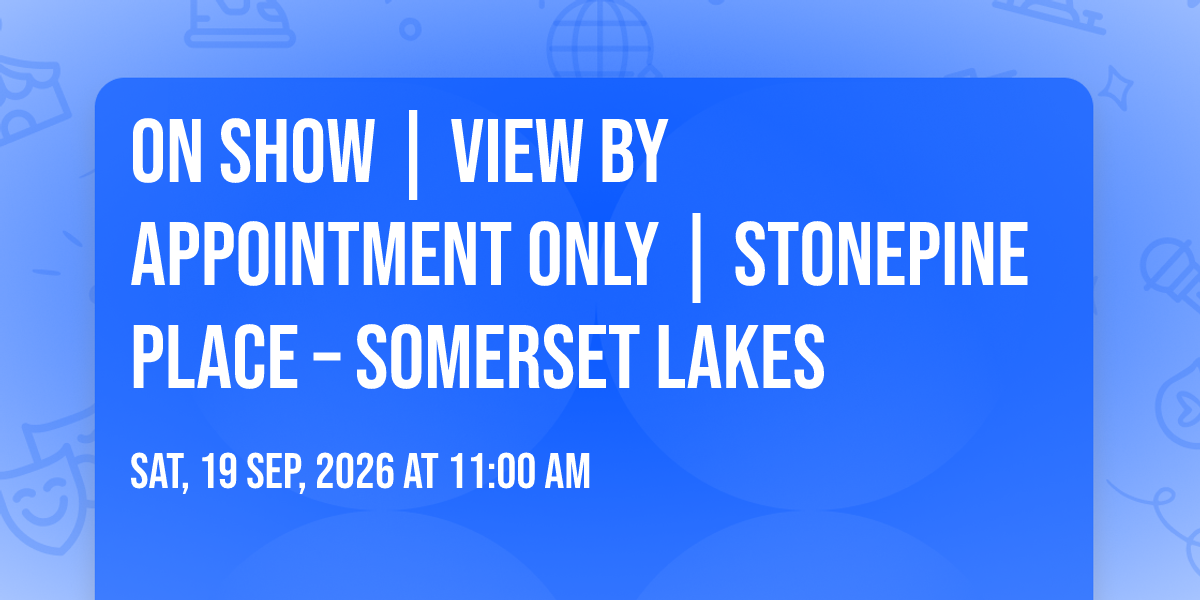 🚨 On Show | View by Appointment Only | StonePine Place – Somerset Lakes