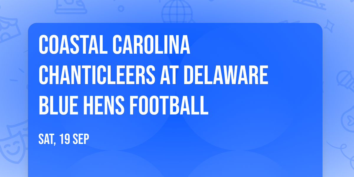 Coastal Carolina Chanticleers at Delaware Blue Hens Football