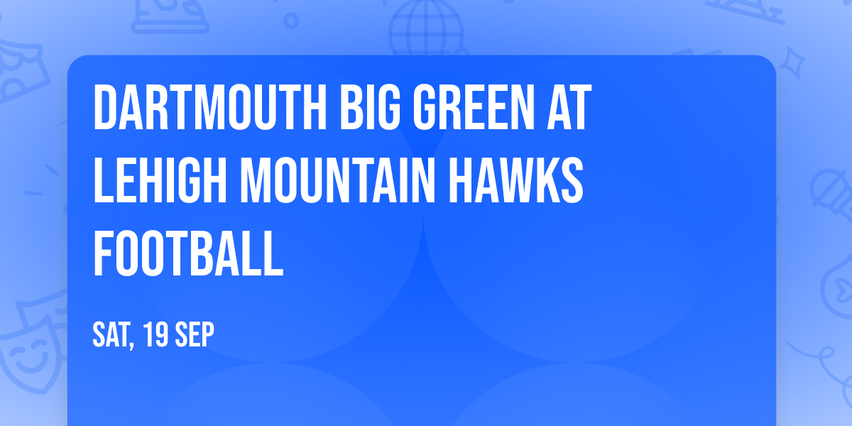 Dartmouth Big Green at Lehigh Mountain Hawks Football