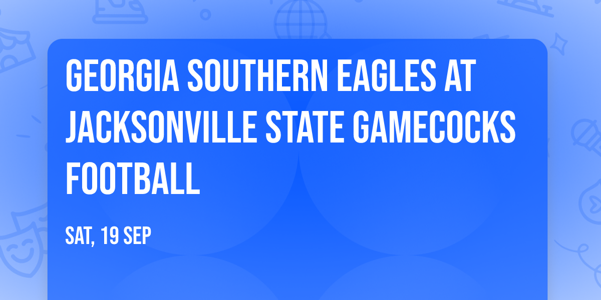 Georgia Southern Eagles at Jacksonville State Gamecocks Football