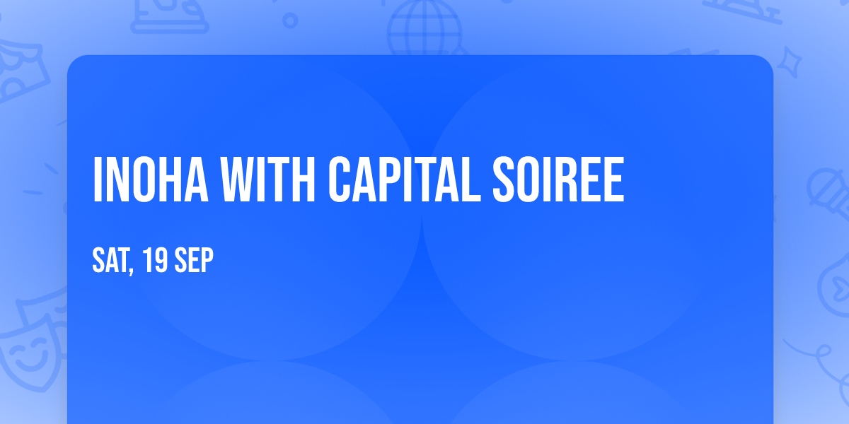 Inoha with Capital Soiree