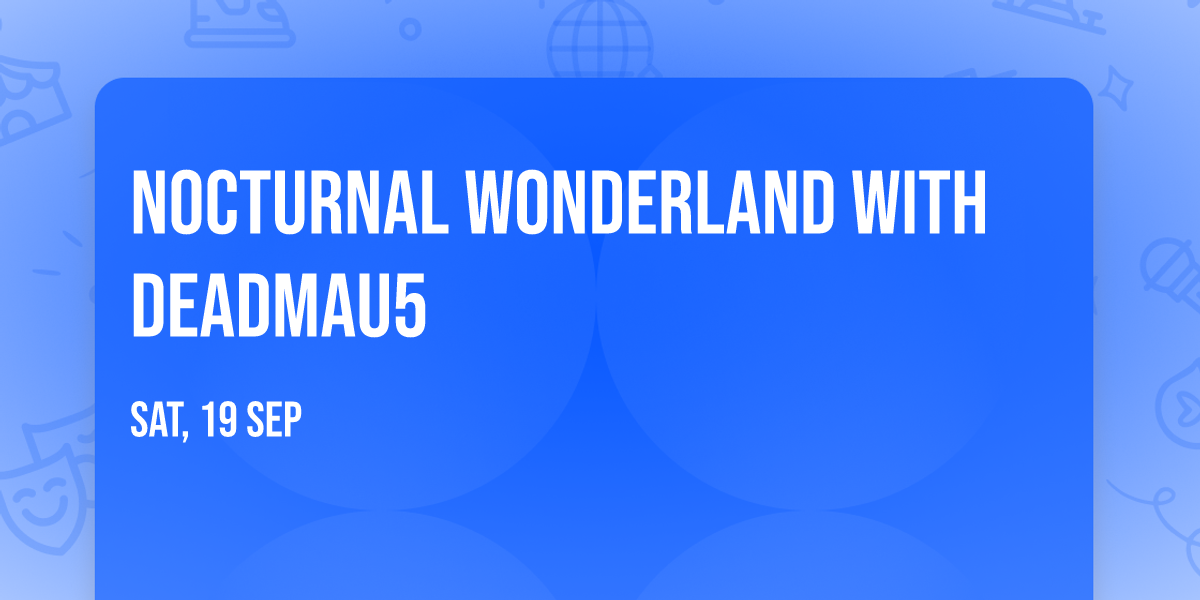 Nocturnal Wonderland with Deadmau5