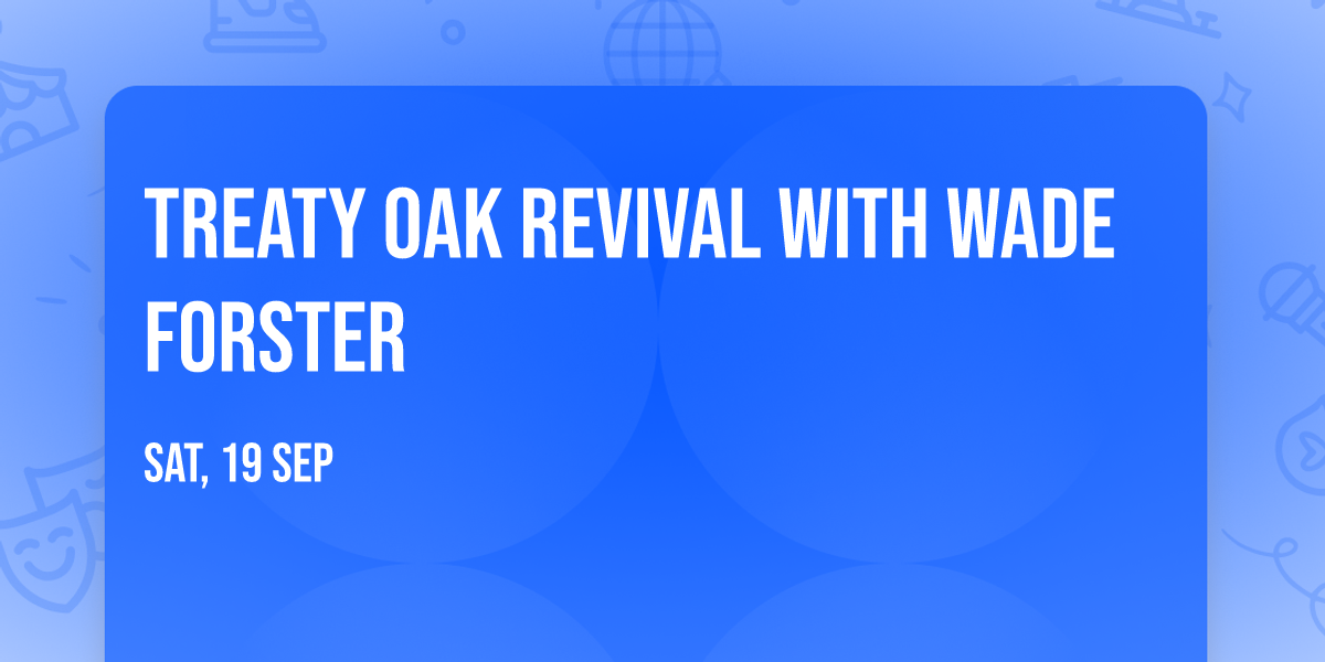 Treaty Oak Revival with Wade Forster