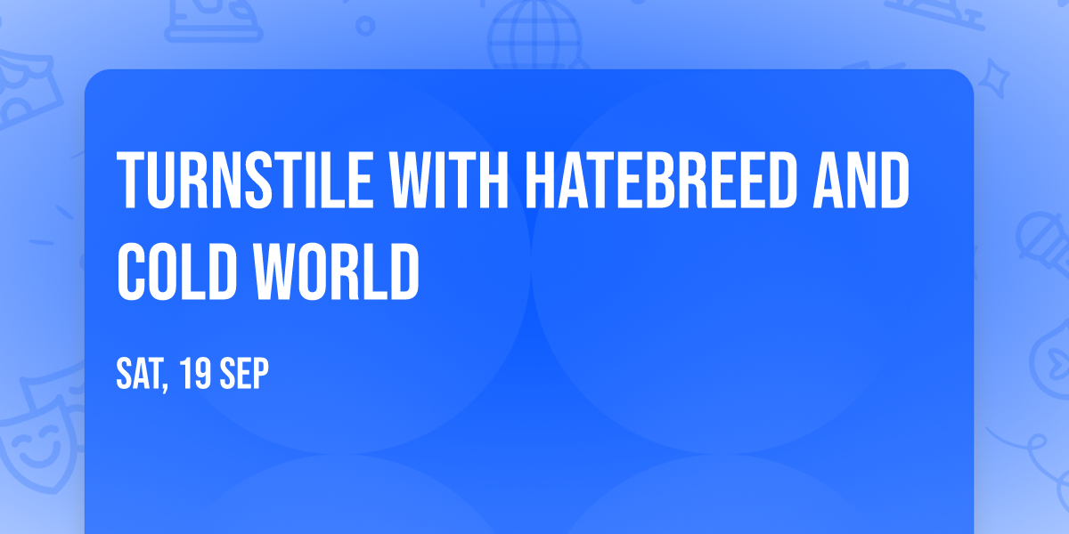 Turnstile with Hatebreed and Cold World