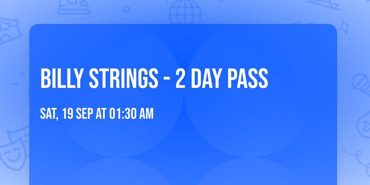 Billy Strings - 2 Day Pass