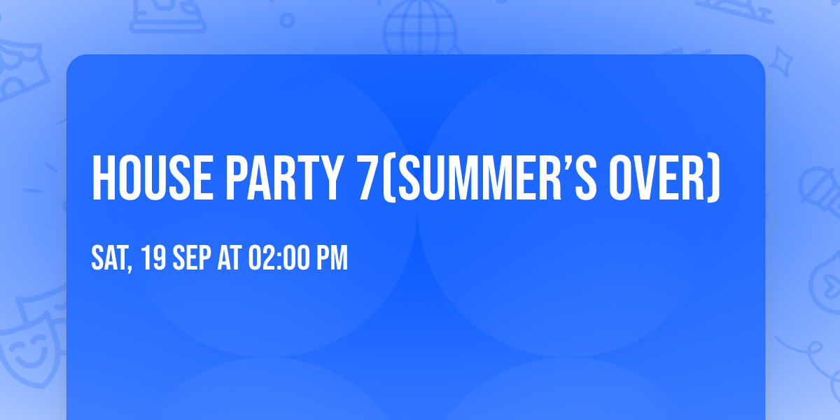 House Party 7(Summer\u2019S Over)