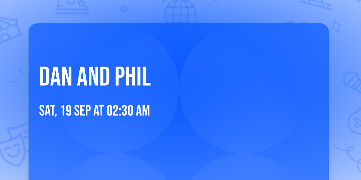 Dan and Phil