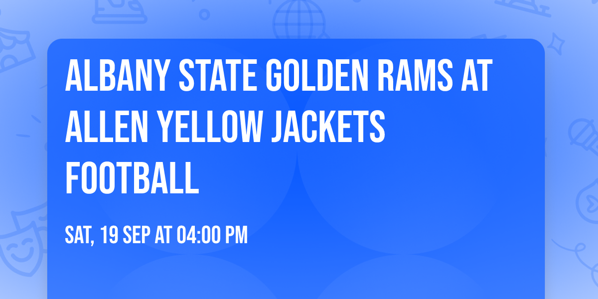 Albany State Golden Rams at Allen Yellow Jackets Football