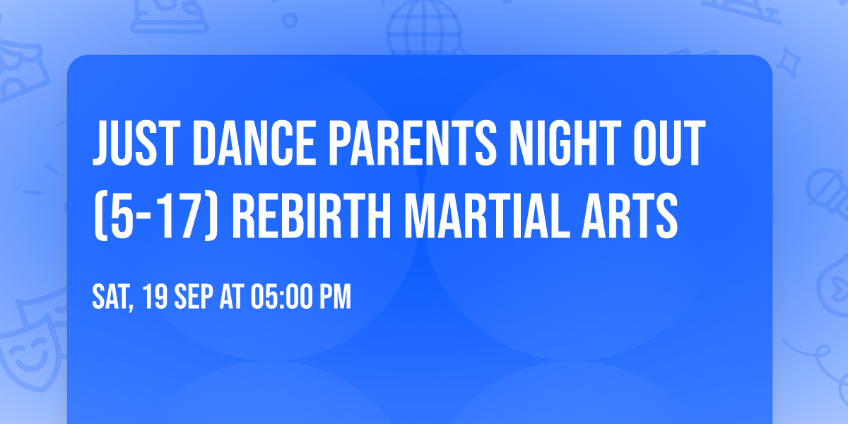 Just Dance Parents Night Out (5-17) Rebirth Martial Arts