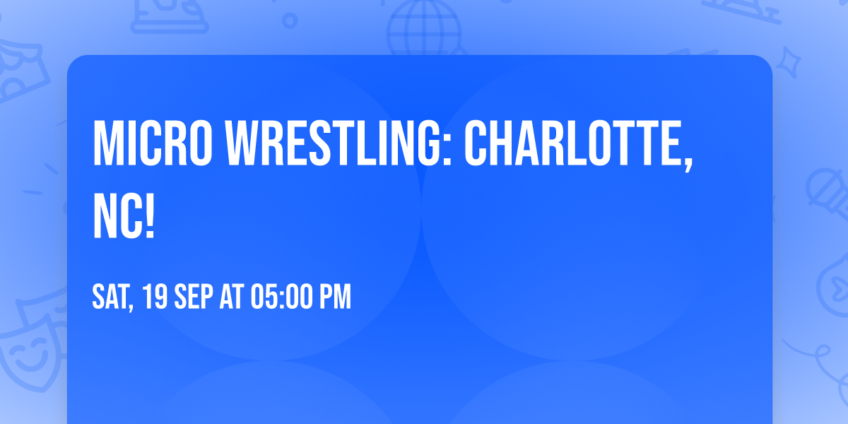 Micro Wrestling: Charlotte, NC!