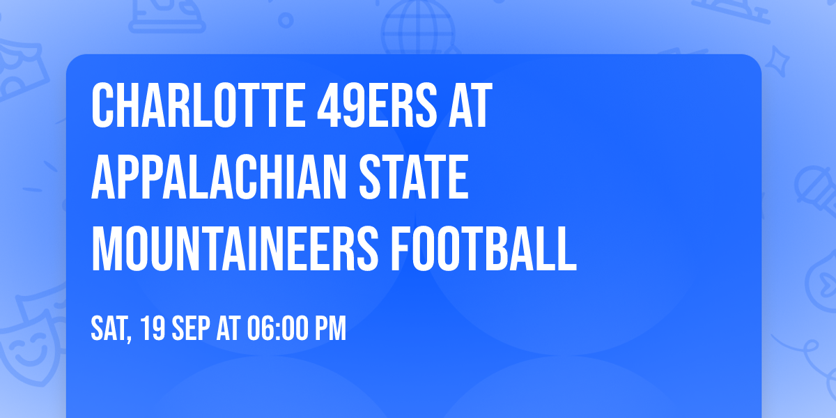 Charlotte 49ers at Appalachian State Mountaineers Football