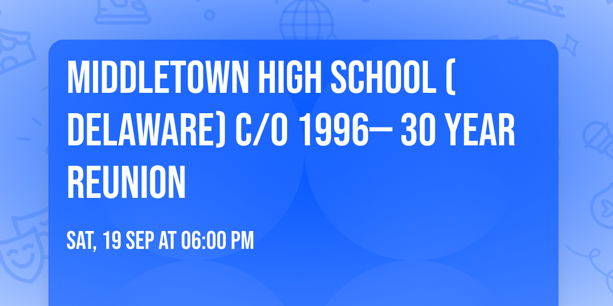 Middletown High School (Delaware) c\/o 1996\u2014 30 Year Reunion