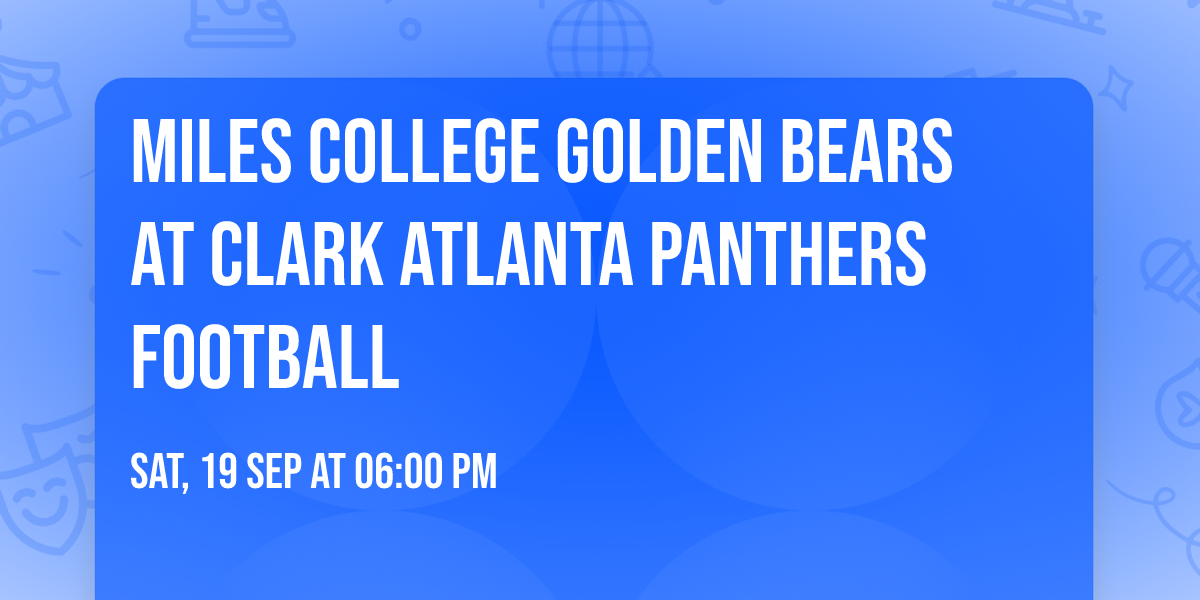 Miles College Golden Bears at Clark Atlanta Panthers Football