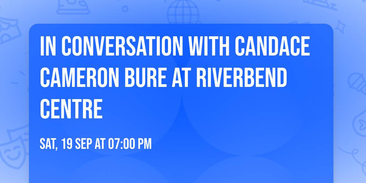 In Conversation with Candace Cameron Bure at Riverbend Centre