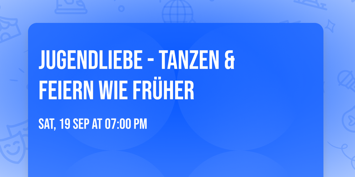 JUGENDLIEBE - Tanzen & Feiern wie fr\u00fcher