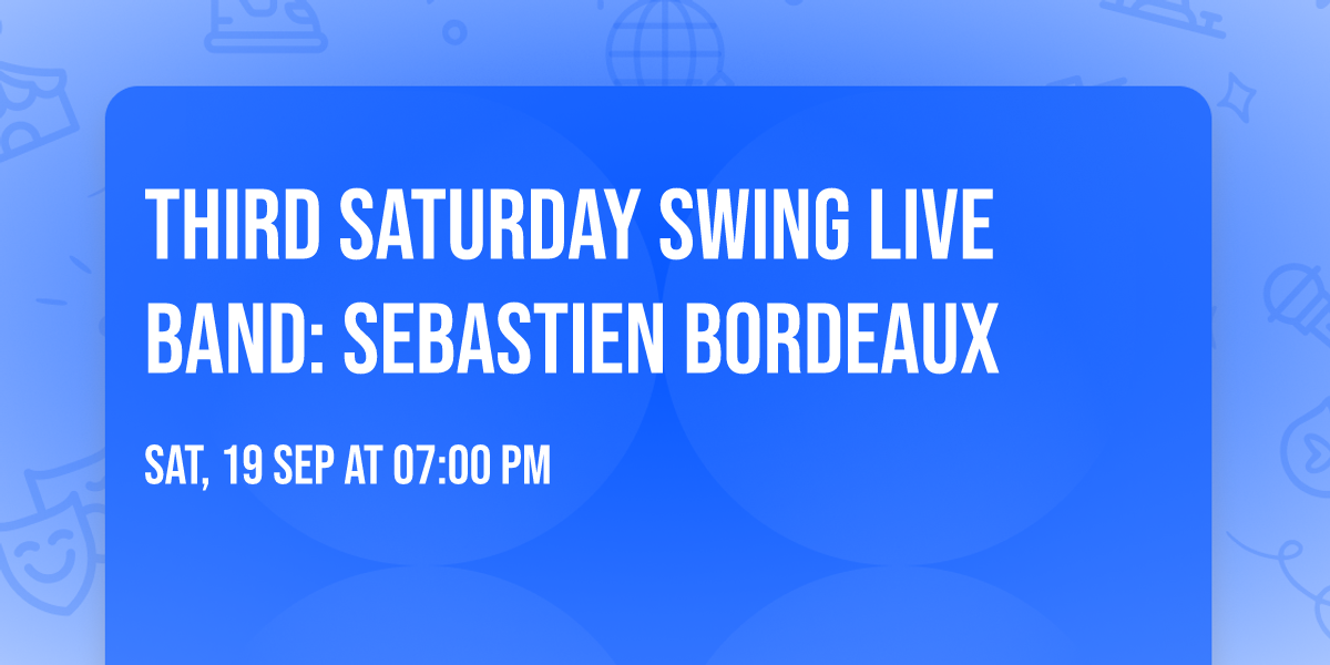 THIRD SATURDAY SWING LIVE BAND: SEBASTIEN BORDEAUX