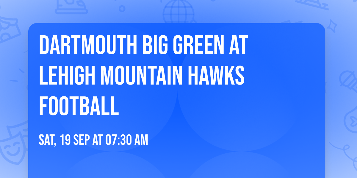 Dartmouth Big Green at Lehigh Mountain Hawks Football