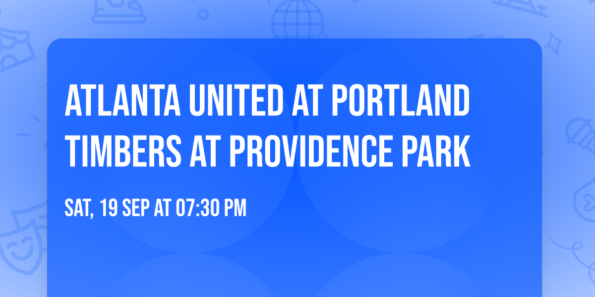 Atlanta United at Portland Timbers at Providence Park