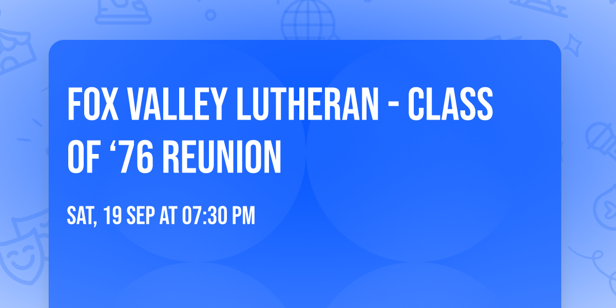 Fox Valley Lutheran - Class of \u201876 Reunion