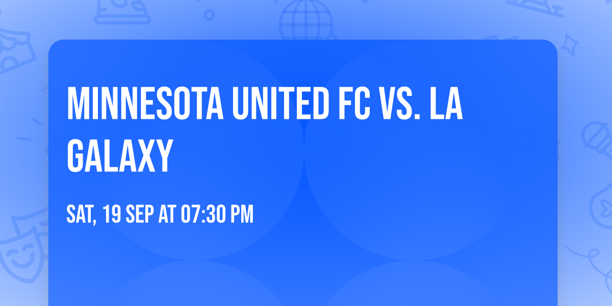 Minnesota United FC vs. LA Galaxy