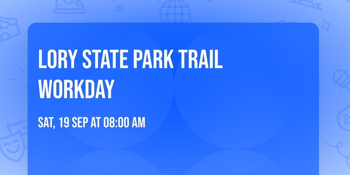 Lory State Park Trail Workday