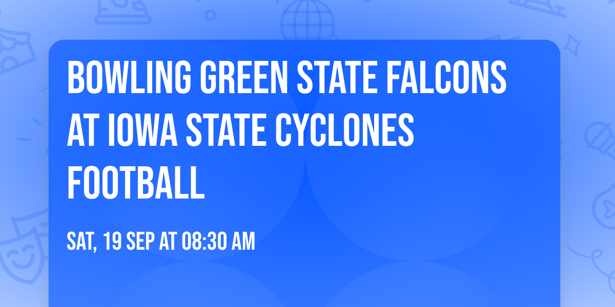 Bowling Green State Falcons at Iowa State Cyclones Football