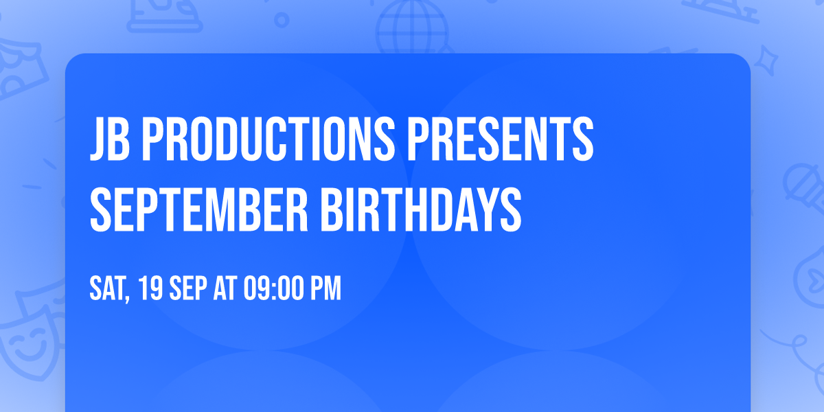 JB Productions presents September birthdays