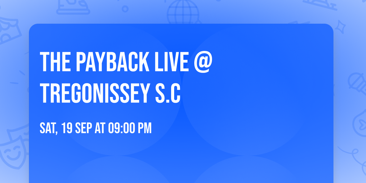 The Payback Live @ Tregonissey S.C