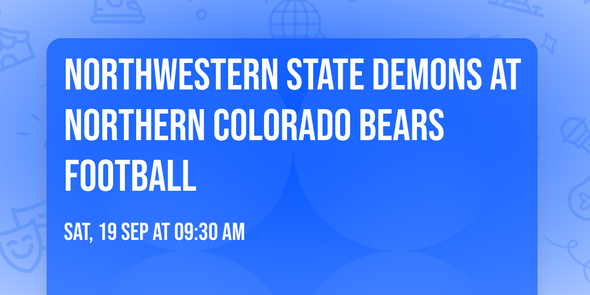 Northwestern State Demons at Northern Colorado Bears Football