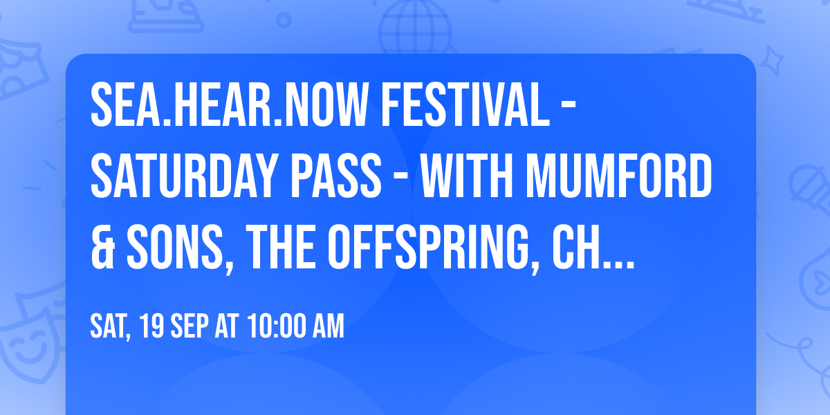 Sea.Hear.Now Festival - Saturday Pass - with Mumford & Sons, The Offspring, Chaka Khan and more