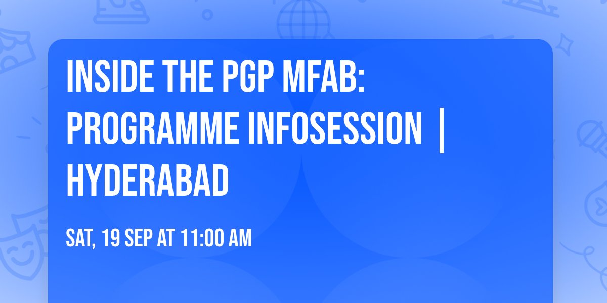 Inside the PGP MFAB: Programme Infosession | Hyderabad
