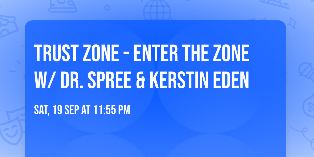 Trust Zone - Enter the Zone w/ Dr. Spree & Kerstin Eden
