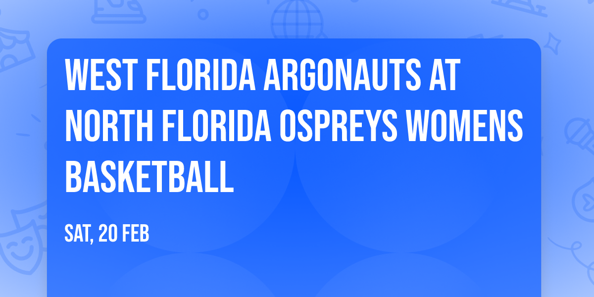 West Florida Argonauts at North Florida Ospreys Womens Basketball