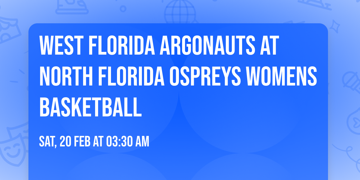 West Florida Argonauts at North Florida Ospreys Womens Basketball