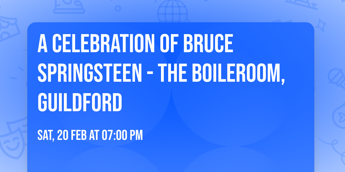 A Celebration of Bruce Springsteen - The Boileroom, Guildford