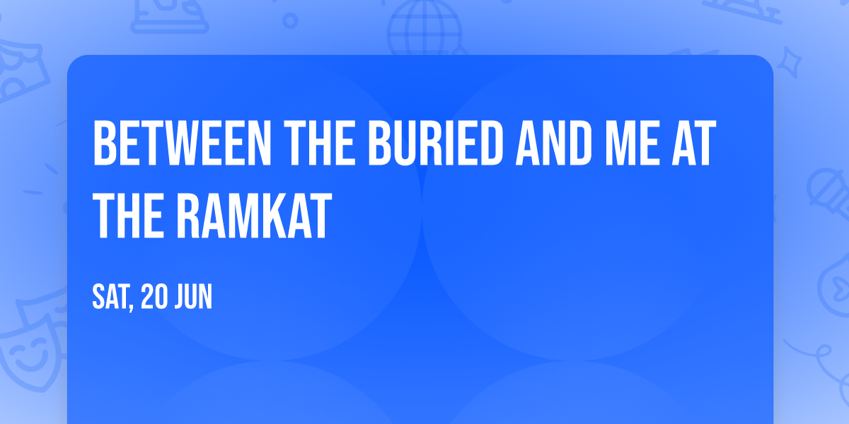 Between the Buried and Me at The Ramkat