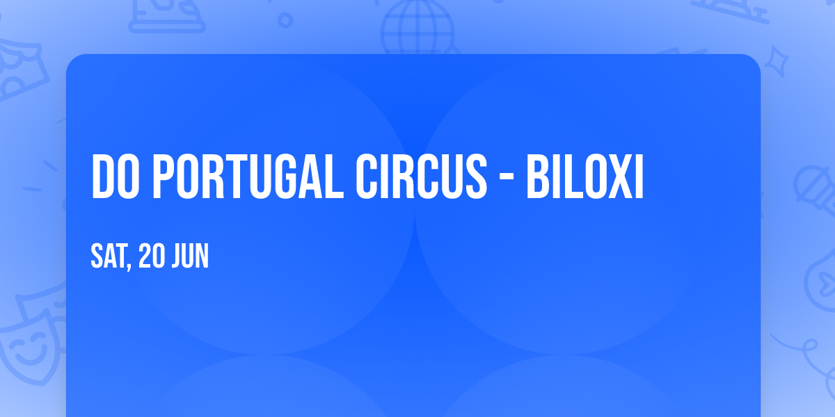 Do Portugal Circus - Biloxi