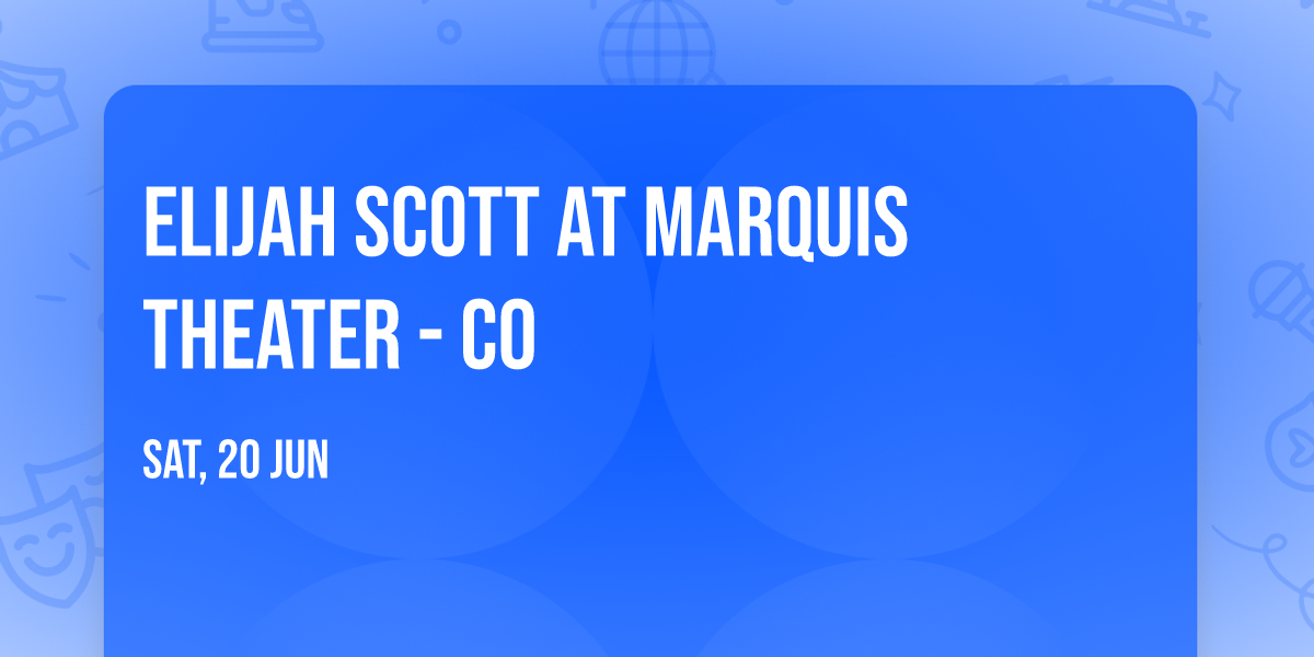 Elijah Scott at Marquis Theater - CO