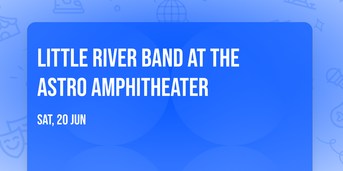 Little River Band at The Astro Amphitheater