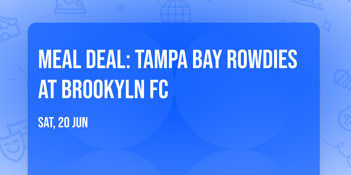 Meal Deal: Tampa Bay Rowdies at Brookyln FC