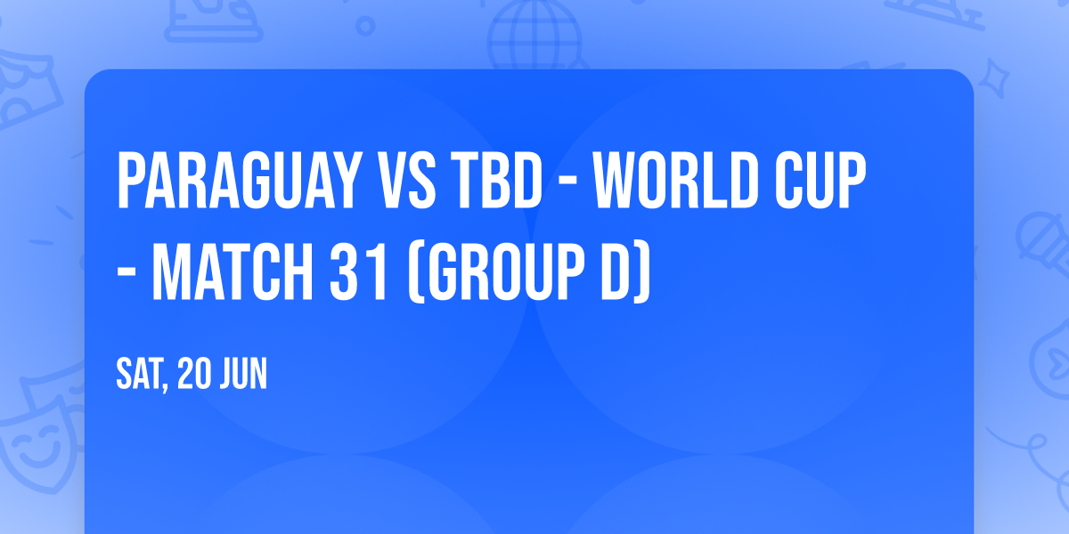 Paraguay vs TBD - World Cup - Match 31 (Group D)