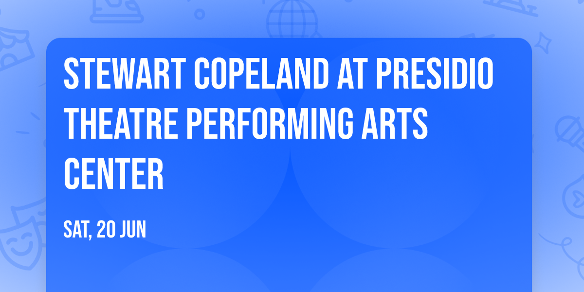 Stewart Copeland at Presidio Theatre Performing Arts Center