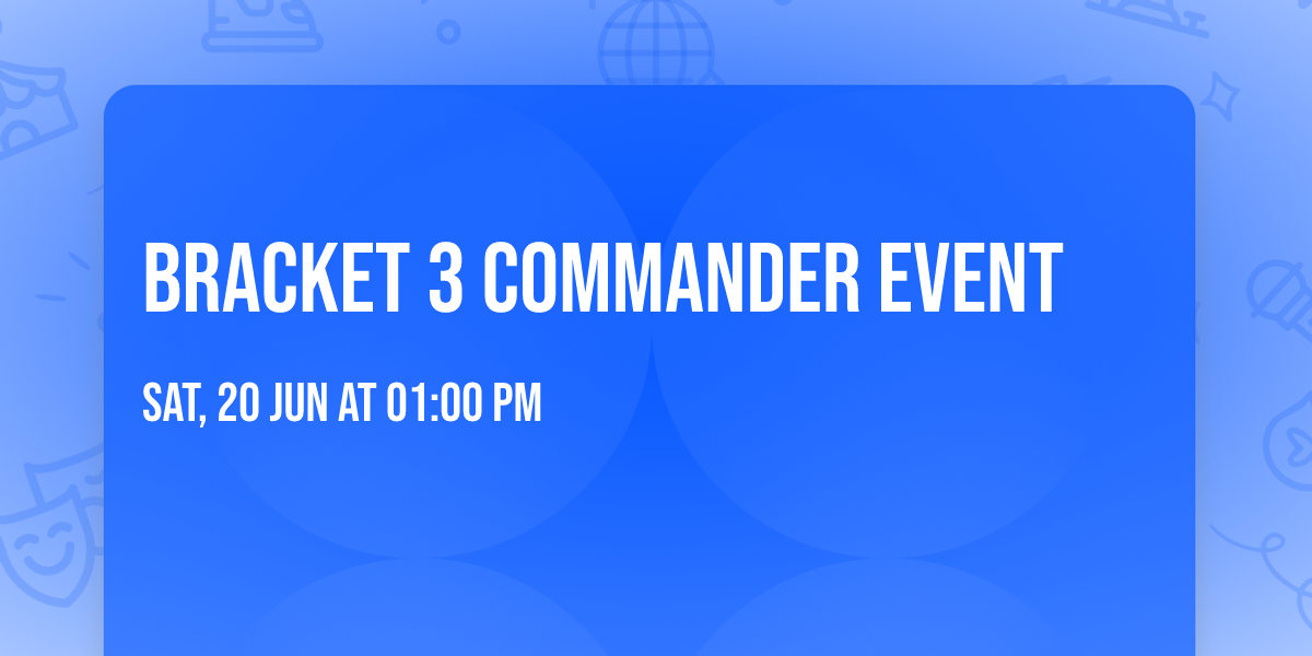 Bracket 3 Commander Event