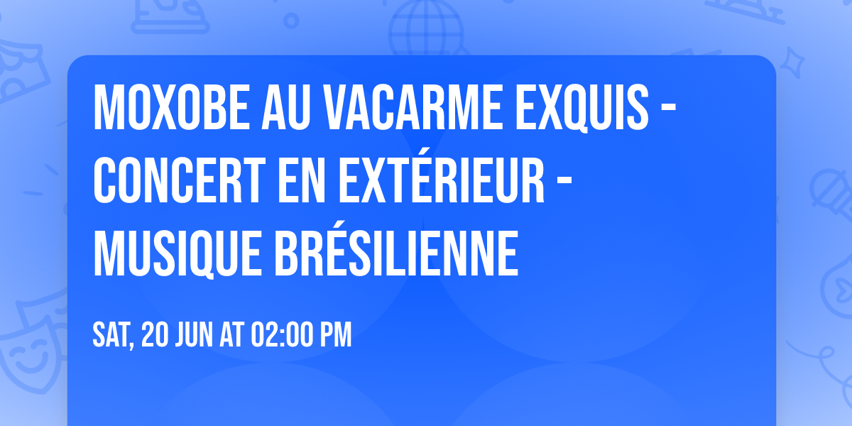 Moxobe au Vacarme Exquis - Concert en ext\u00e9rieur - Musique Br\u00e9silienne