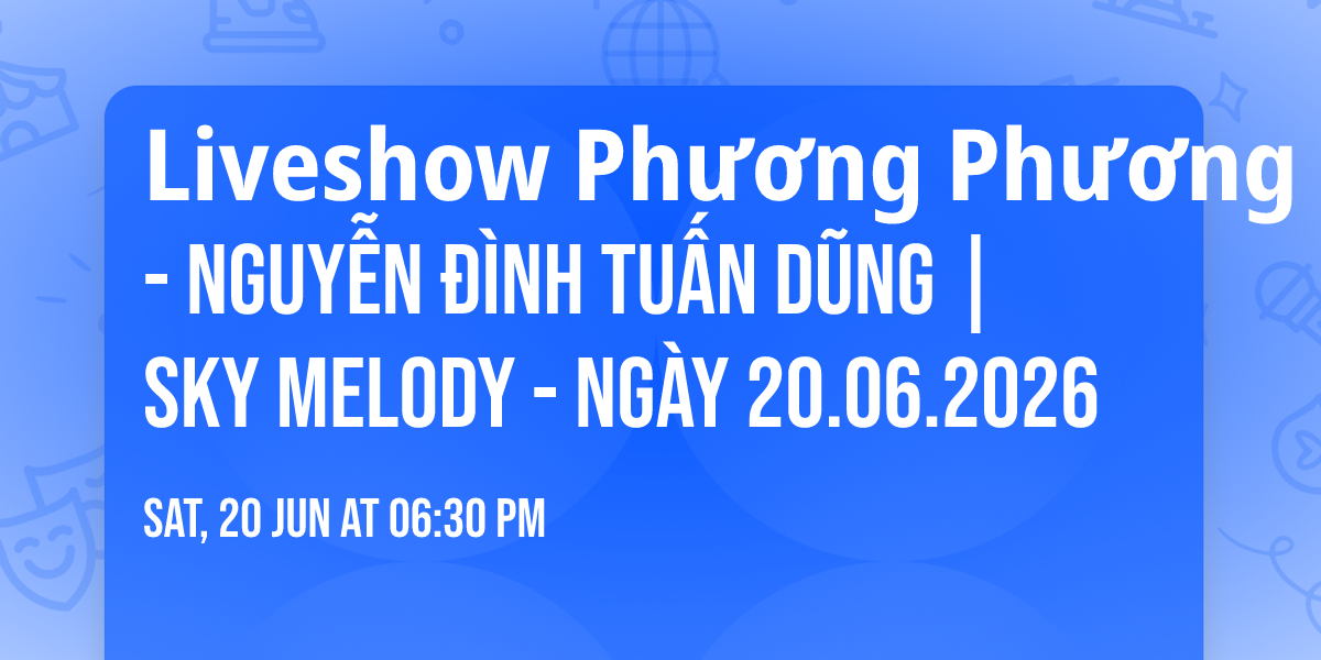 Liveshow Ph\u01b0\u01a1ng Ph\u01b0\u01a1ng Th\u1ea3o - Nguy\u1ec5n \u0110\u00ecnh Tu\u1ea5n D\u0169ng | Sky Melody - Ng\u00e0y 20.06.2026
