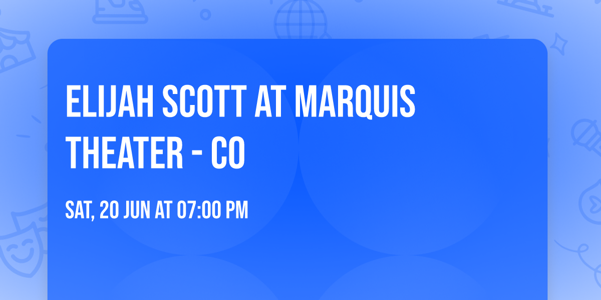 Elijah Scott at Marquis Theater - CO