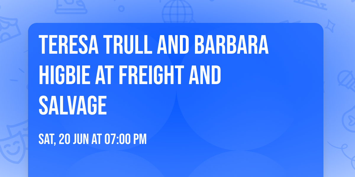 Teresa Trull and Barbara Higbie at Freight and Salvage