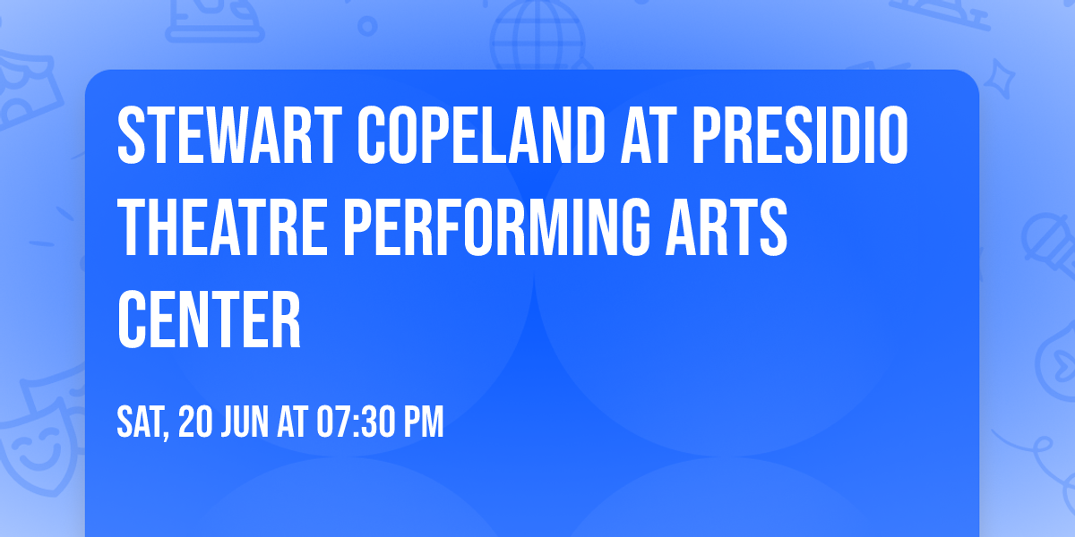 Stewart Copeland at Presidio Theatre Performing Arts Center