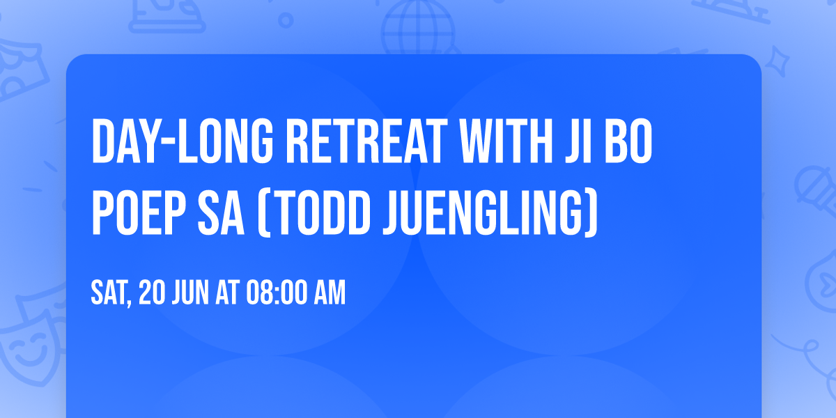 Day-long Retreat with Ji Bo Poep Sa (Todd Juengling)