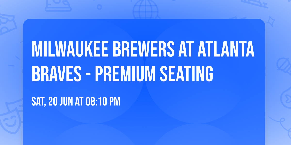 Milwaukee Brewers at Atlanta Braves - Premium Seating